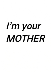 Im your MOTHER(1V1 小妈)